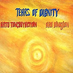 Arto Tuncboyaciyan , Ara Dinkjian - Tears of Dignity [CD]